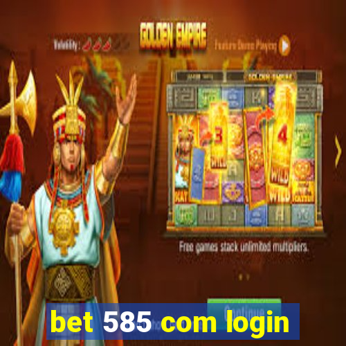 bet 585 com login